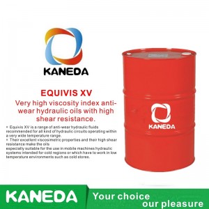 KANEDA EQUIVIS XV Mycket höga viskositetsindex anti-slitage hydrauloljor med hög skjuvmotstånd.